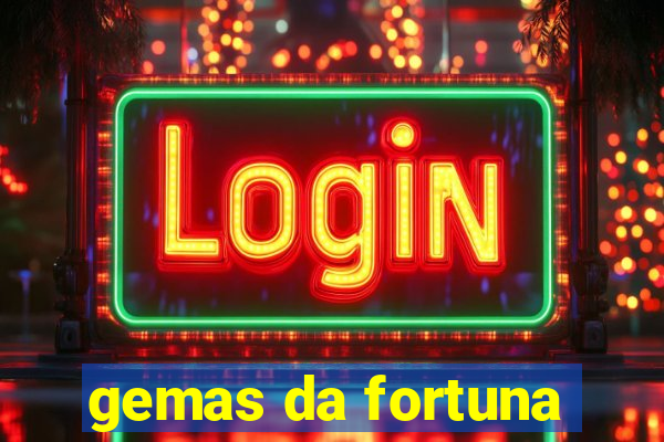 gemas da fortuna